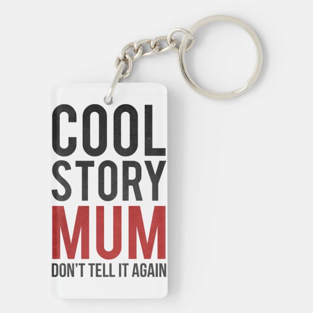Cool story mum, don't tell it again keychain (Back)