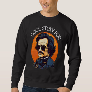 Cool Story Poe Edgar Allan Poe Sweatshirt