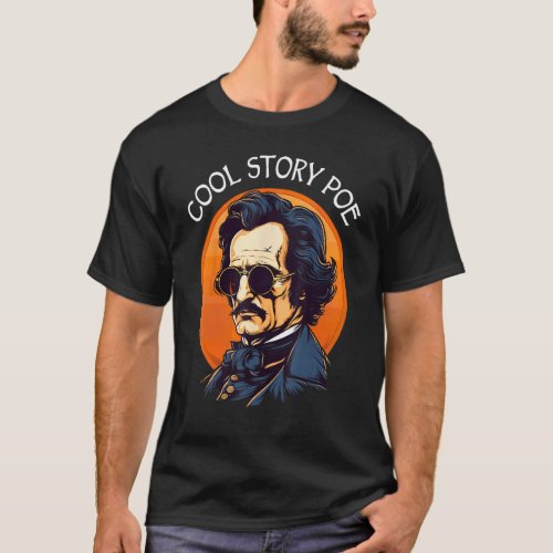 Cool Story Poe Edgar Allan Poe T_Shirt