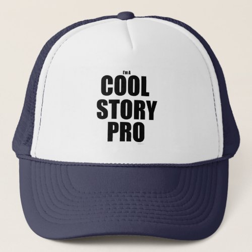 Cool Story Pro Epic Writer Life Motto Trucker Hat