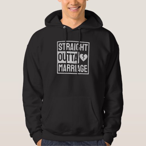Cool Straight Outta Marriage For Men Women Divorce Hoodie