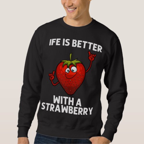 Cool Strawberry For Men Women Fruit Strawberries B Sweatshirt