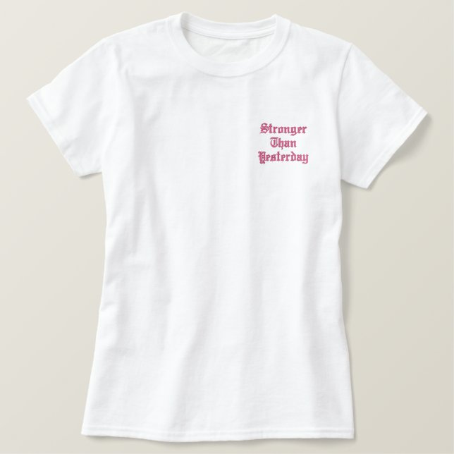 COOL STRONGER THAN YESTERDAY SINGLE MOM LIFE EMBROIDERED SHIRT (Design Front)