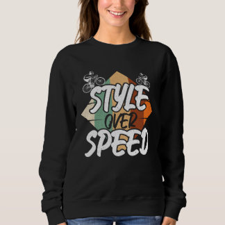 Cool Style Over Speed Biking Bicycles Bicycle Race Sweatshirt
