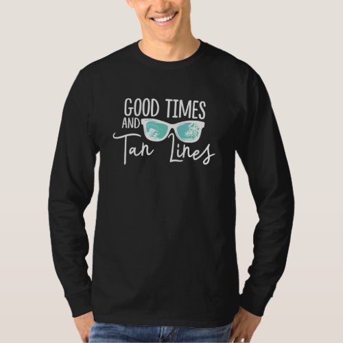 Cool Summer And Summertime Good Times And Tan Line T_Shirt