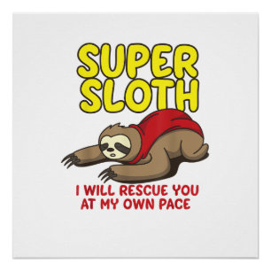 Cool Super Sloth I Will Rescue You At My Own Pace  Poster