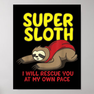 Cool Super Sloth I Will Rescue You At My Own Pace Poster