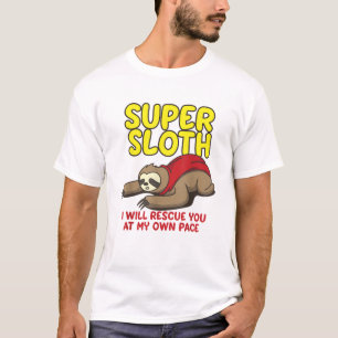 Cool Super Sloth I Will Rescue You At My Own Pace T-Shirt
