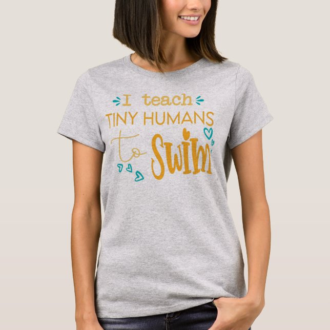 cool swim coach I teach tiny humans to swim T-Shirt (Front)