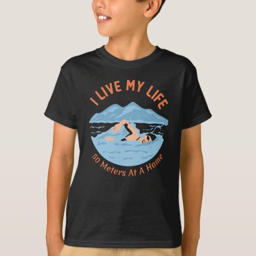Cool Swimmers Design _ I Live My Life T_Shirt
