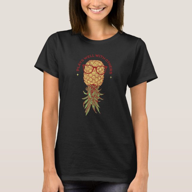 Cool Swinger Pineapple Upside Down  Plays Well Wit T-Shirt (Front)