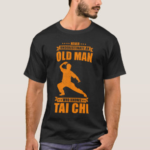 Cool Tai Chi  For Men  Never Underestimate Old Man T-Shirt