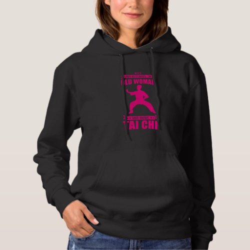 Cool Tai Chi Women Funny Never Underestimate Old W Hoodie
