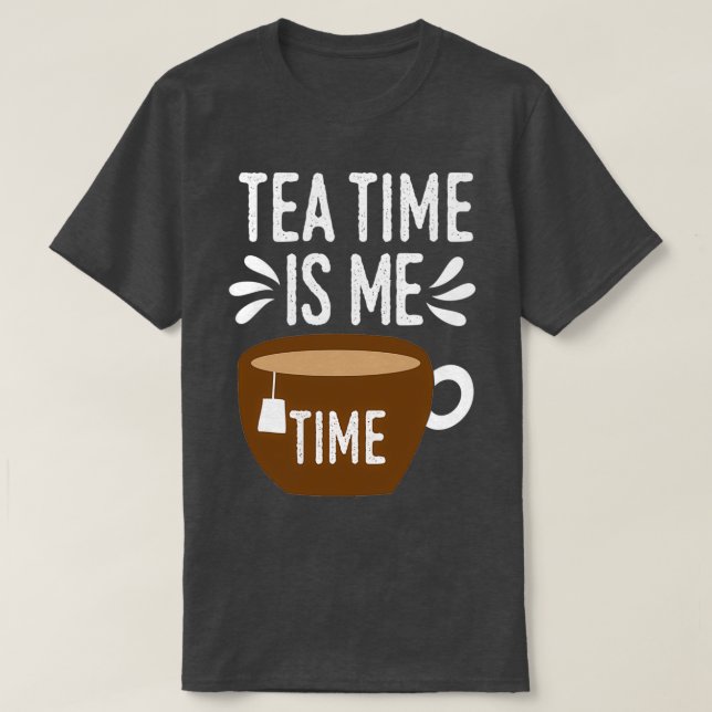 Cool Tea Time Is My Time Tea Party Lovers gift T-Shirt (Design Front)
