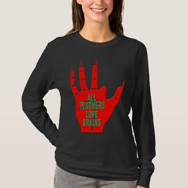 Cool Teacher  All Teachers Love Brains  Funny Hall T-Shirt (Front)