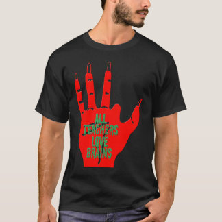 Cool Teacher All Teachers Love Brains Funny Hall T-Shirt