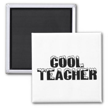 Cool Teacher Magnet by AutismZazzle at Zazzle