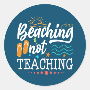 Cool Teacher Vacation Beaching Not Teaching Classic Round Sticker