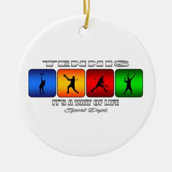 Cool Tennis It Is A Way Of Life (male) Ceramic Ornament by TheArtOfPamela at Zazzle