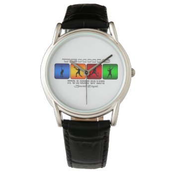 Cool Tennis It Is A Way Of Life (male) Watch by TheArtOfPamela at Zazzle