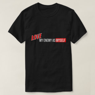 Cool Text Design "Love My Enemy" Phrases T-Shirt