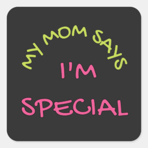 Cool Text Design That Says My Mom Says I'm Special Square Sticker