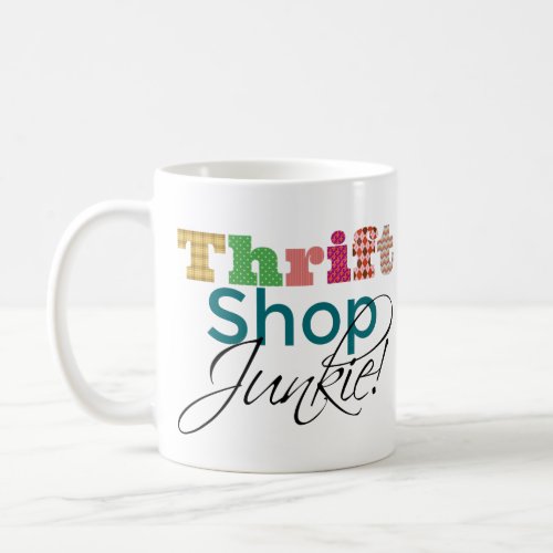 Cool Text Thrift Shop Junkie Coffee Mug