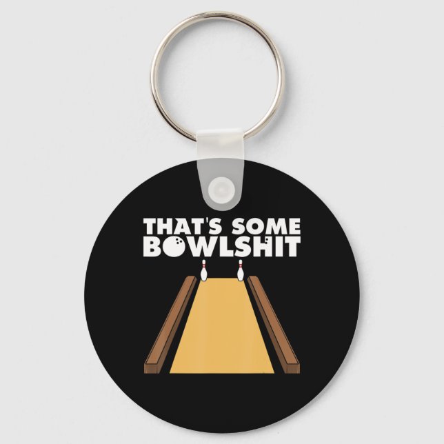 Cool That's Some Bowlshit Fun Bowling Gift For Men Keychain (Front)