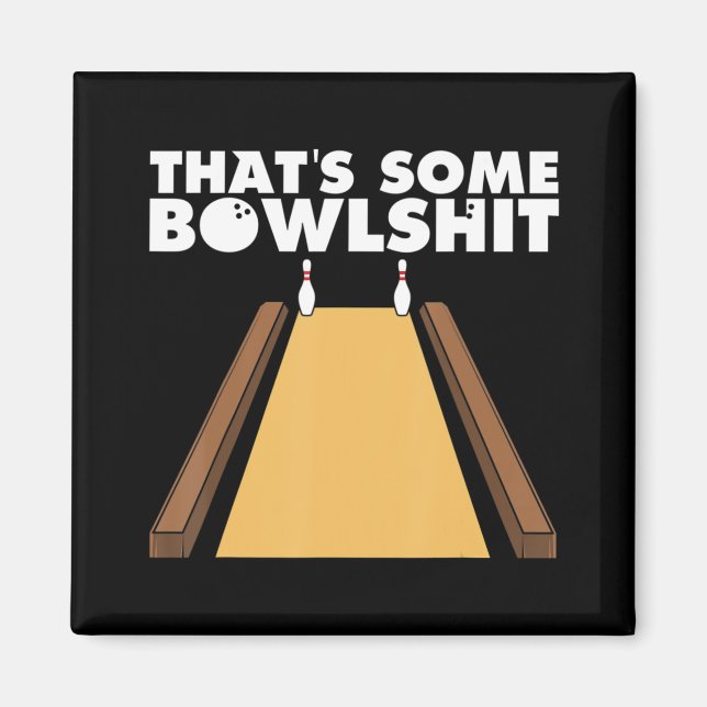 Cool That's Some Bowlshit Fun Bowling Gift For Men Magnet (Front)