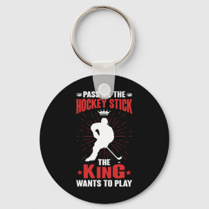 Cool The King Wants To Play Ice Hockey Keychain