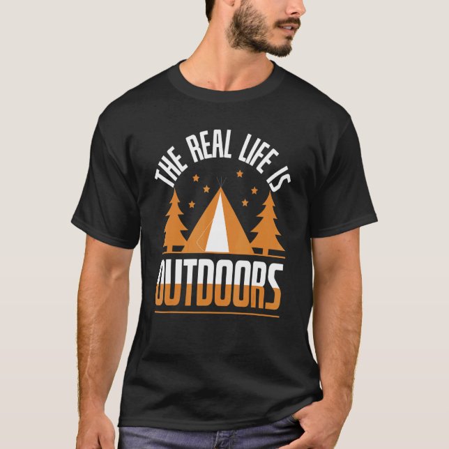 Cool The Real Life Is Outdoors Camping Hiking Enth T-Shirt (Front)