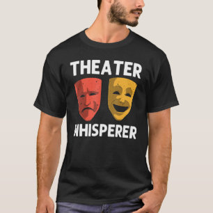 Cool Theater For Men Women Broadway Musical Theatr T-Shirt
