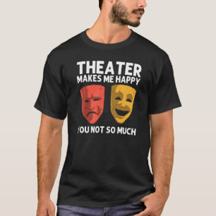 Cool Theater For Men Women Broadway Musical Theatr T-Shirt