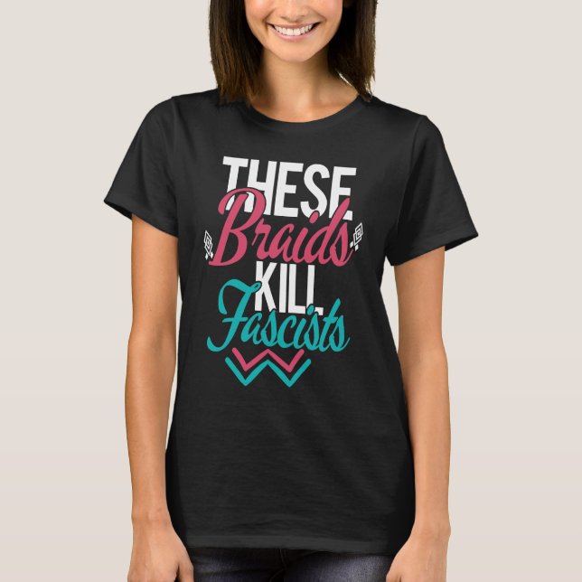 Cool These Braids Kill Fascists Native Humor Plant T-Shirt (Front)