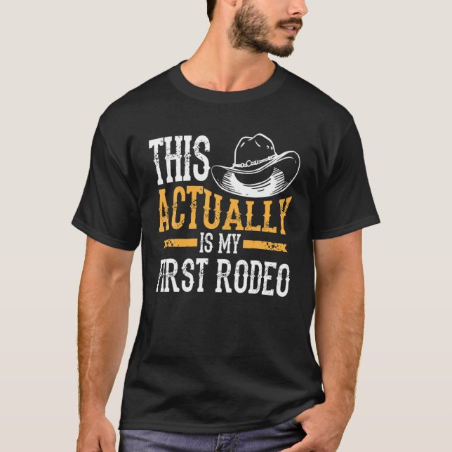 Cool This Actually Is My First Rodeo | Funny Cowbo T-Shirt (Front)