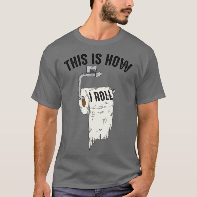 Cool This Is How I Roll  Funny Toilet Paper Joke T-Shirt (Front)