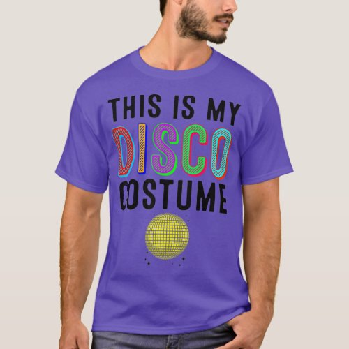 Cool This Is My Disco Costume Gift Party Dancer T_Shirt