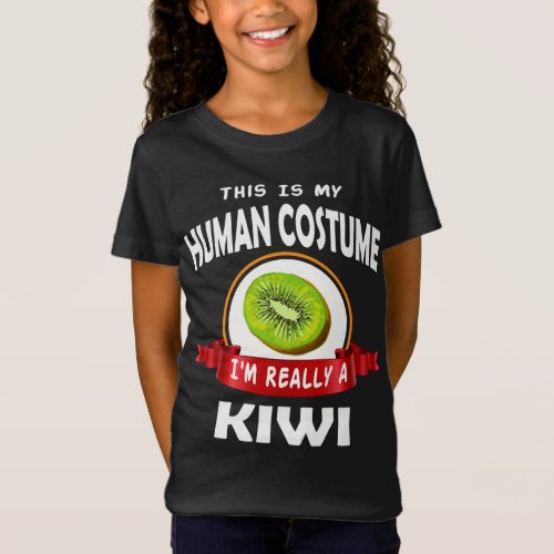 Cool This is My Human Costume Im really a Kiwi Fr T_Shirt