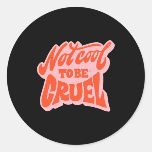 Cool To Be Cruel Mental Health Problems Positive Q Classic Round Sticker