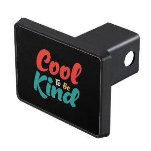 Cool To Be Kind Hitch Cover