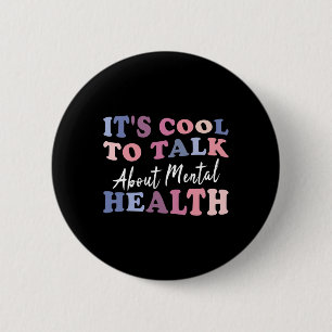 Cool To Talk About Mental Health Awareness Button