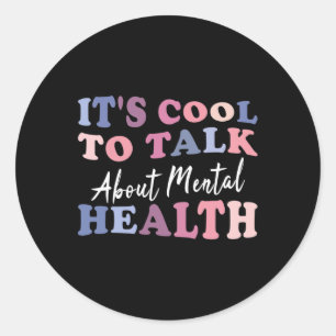 Cool To Talk About Mental Health Awareness Classic Round Sticker