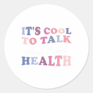 Cool To Talk About Mental Health Awareness Classic Round Sticker