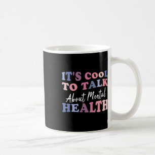 Cool To Talk About Mental Health Awareness  Coffee Mug