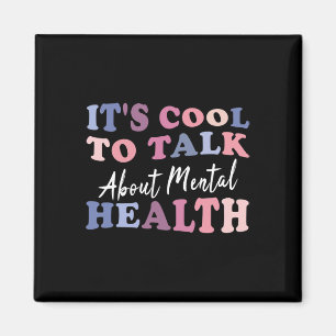 Cool To Talk About Mental Health Awareness  Magnet