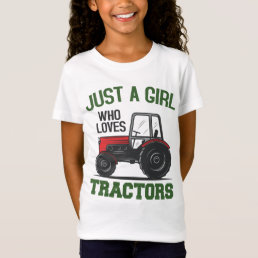 Cool Tractor Lover Just A Girl Who Loves Tractors  T-Shirt