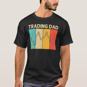 Cool Trading For Dad Father Stock Traders Day Trad T-Shirt