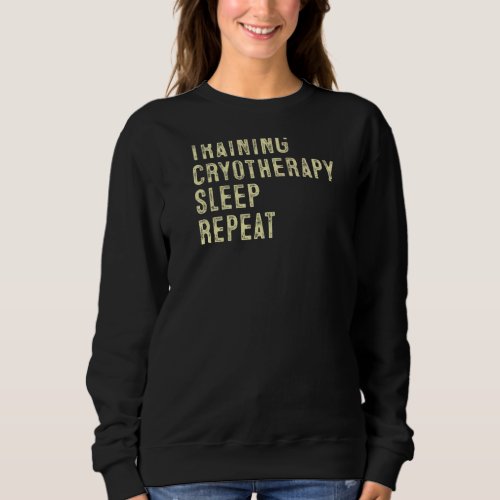 Cool Training Cryotherapy Sleep Repeat  Sporting S Sweatshirt