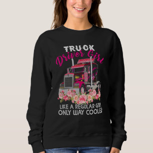 Cool Truck Driver Girl   Trucker Women Sweatshirt