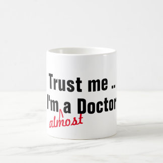 cool trust me i am almost doctor medical pun funny coffee mug